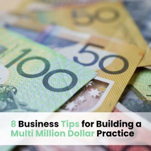 Ep032: 8 Business Tips For Building A Multi-Million Dollar Practice