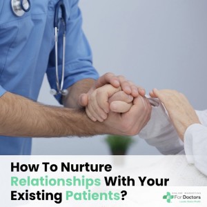 Ep015: 7 Effective Ways To Nurture Relationships With Your Existing Patients