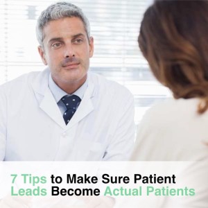 Ep023: 7 Tips to Make Sure Leads Become Actual Patients