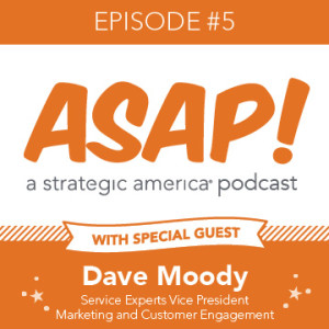 ASAP: Dave Moody, Vice President of Marketing and Customer Engagement at Service Experts 