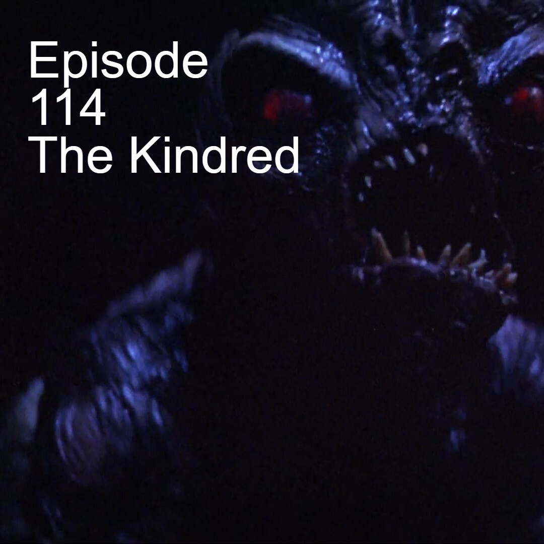 Episode 114: The Kindred