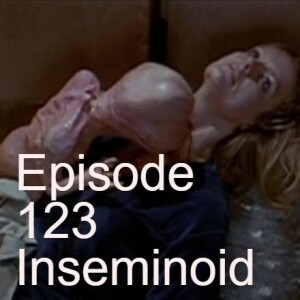 Episode 123: Inseminoid