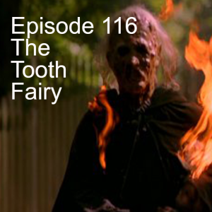 Episode 116: The Tooth Fairy (2006)