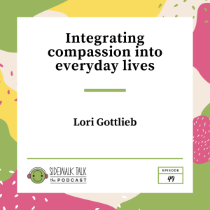 Integrating compassion into everyday lives | Lori Gottlieb