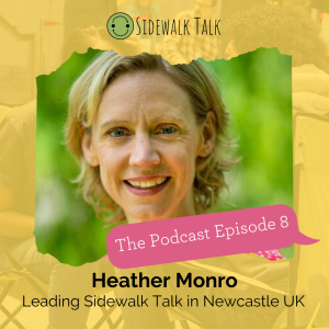 Leading Sidewalk Talk in Newcastle UK with Heather Monro