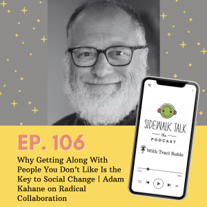 Why Getting Along With People You Don’t Like Is the Key to Social Change | Adam Kahane on Radical Collaboration