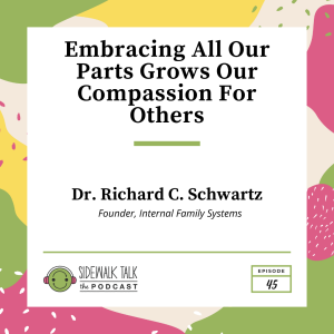 Embracing All Our Parts Grows Our Compassion For Others | Dr. Richard C. Schwartz, Internal Family Systems