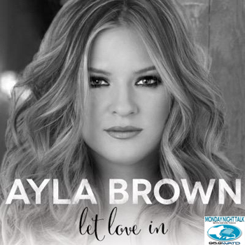Monday Night Talk 7-18-2016 featuring Nashville Recording Artist Ayla Brown