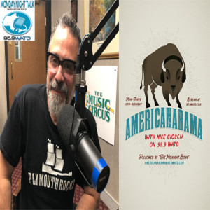 Monday Night Talk 5-20-2019 featuring Mike Gioscia, Host of WATD’s Americanarama & Executive Director of Plymouth Rocks
