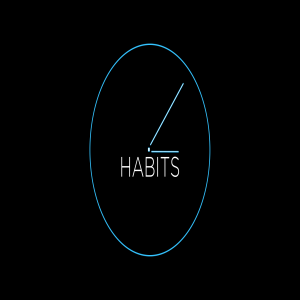 Habits Week 1 - Why you do what you do.