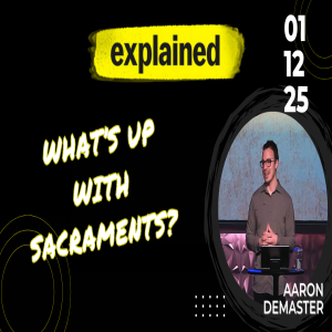 Explained | Week Two | What are the Sacraments?