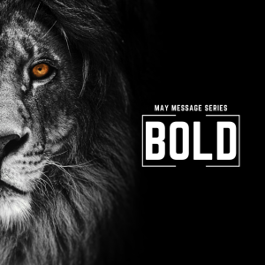 BOLD - Bold Prayers - Week 4