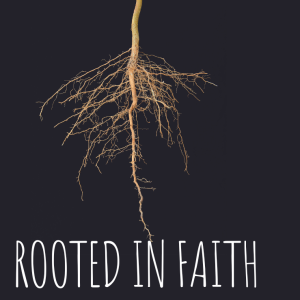 Rooted in Faith - Serving