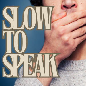 Slow to Speak - Week 2