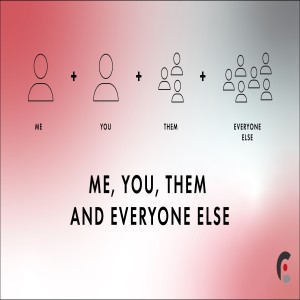 Week 4 - ME and YOU and THEM and EVERYONE ELSE