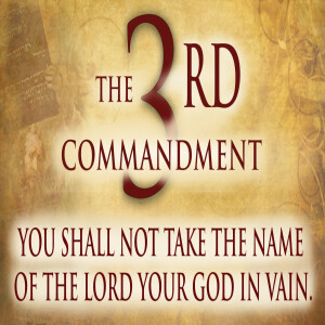 The 3rd & 4th Commandment . . .  (Click to Listen)