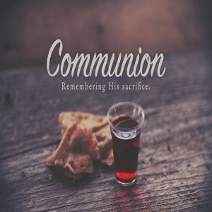 Communion . . . Remember me