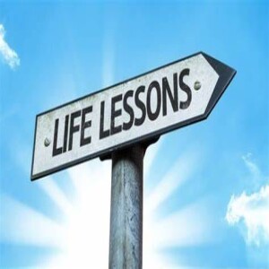 Life's Lessons . . . (Click to Listen)
