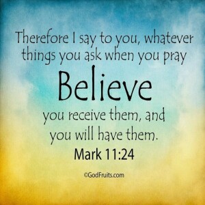 Believe . . . Mark 11b