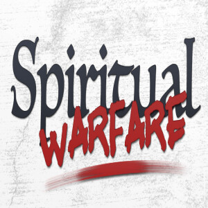 Spiritual Warfare Part 2  . . .