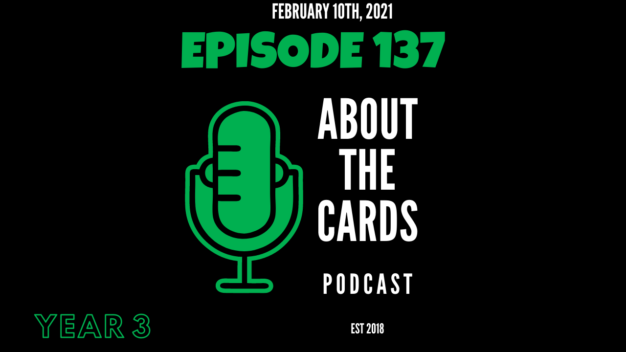About The Cards Podcast - Episode 137