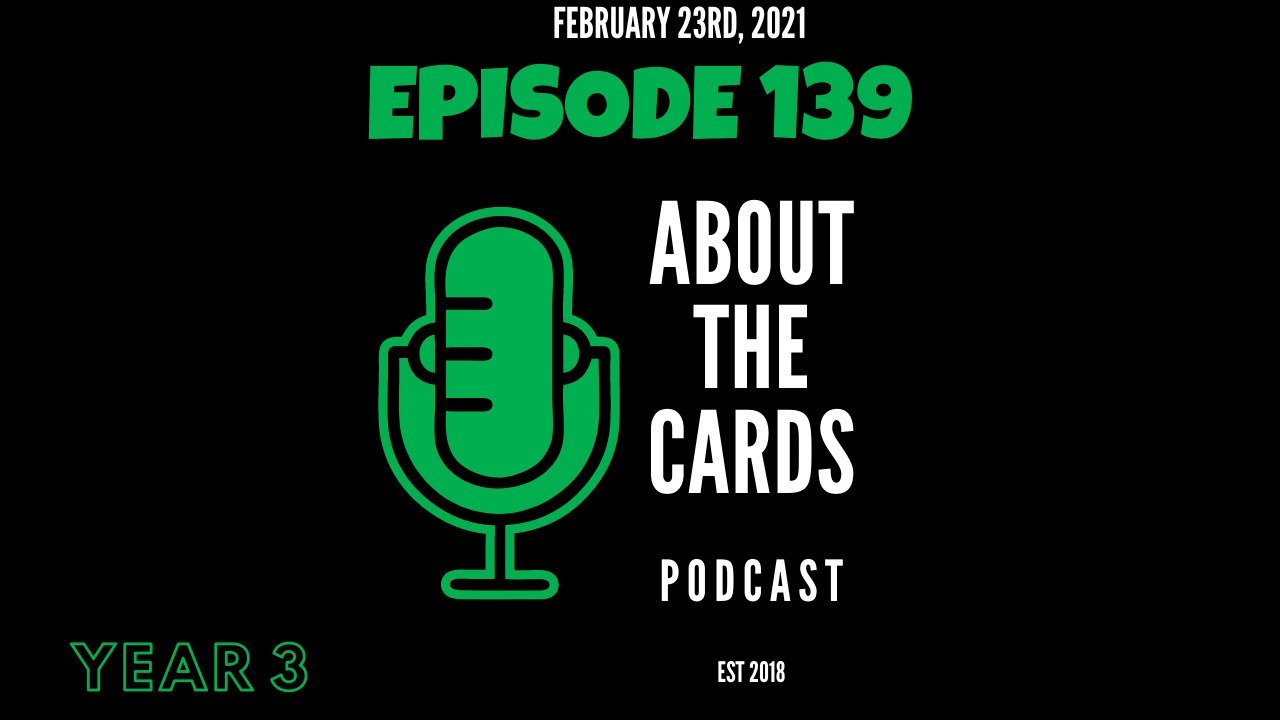 About The Cards Podcast - Episode 139