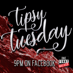 Ep 16- Grab your wine! It’s Time for Tipsy Tuesday...Di is no where to be seen.