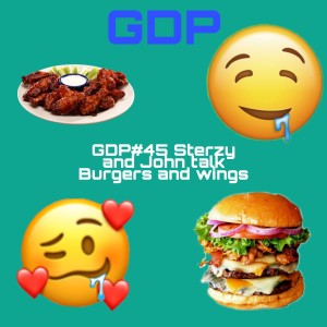 GDP#45 Sterzy and John talk Bollocks and Porty Pipers