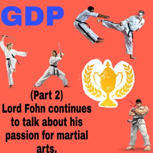 GDP#36 Lord Fohn talking to John about his passions for martial arts (Part two)