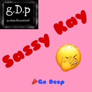 GDP#76 Sassy Kay talks Fu%k Marry Kill (PG-13)