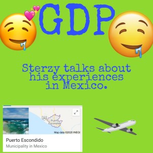 GDP#66 Sterzy talks about his vacation in Puerto Escondido Mexico