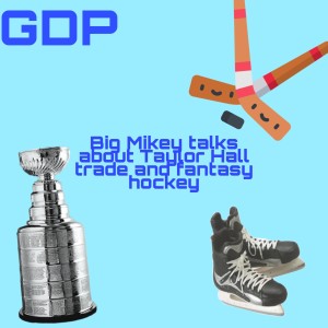 GDP#40 Big Mikey talks trades