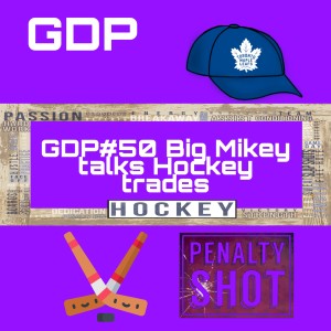 GDP#50 Big Mikey Talks trades