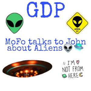 GDP# 64 MoFo talks to John about aliens