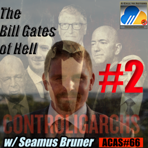 The Bill Gates of Hell | CONTROLIGARCHS - Pt. 2 w/ Seamus Bruner