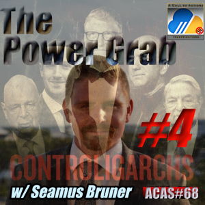 The Power Grab | CONTROLIGARCHS #4 w/ Seamus Bruner | ACAS#68
