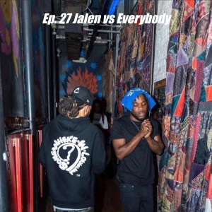 Ep. 27 Jalen vs Everybody