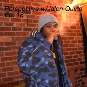 Perspective w/Jalen Quinn Ep. 19
