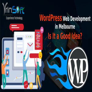 WordPress Web Development in Melbourne – Is It a Good Idea?