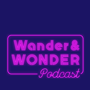 00- The Wander and Wonder Podcast Intro
