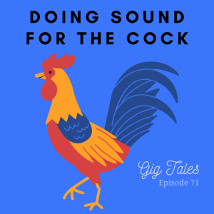 071 - Doing Sound for the Cock