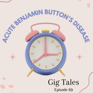 069 - Acute Benjamin Button’s Disease