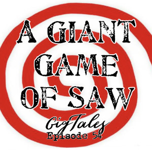 054 - A Giant Game of Saw