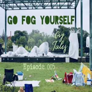 005 - Go Fog Yourself