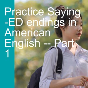 Practice Saying -ED endings in American English -- Part 1