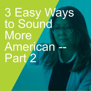 3 Easy Ways to Sound More American -- Part 2