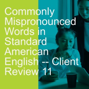 Commonly Mispronounced Words in Standard American English -- Client Review 11