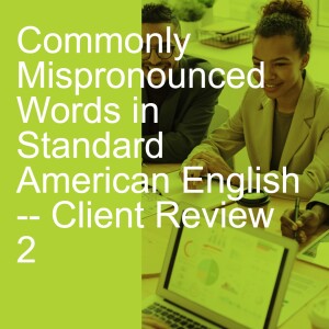 Commonly Mispronounced Words in Standard American English -- Client Review 2