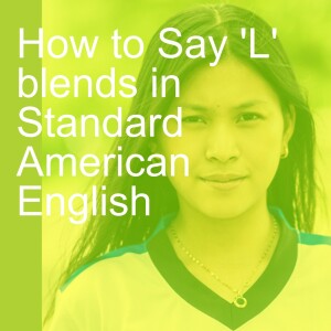 How to Say ’L’ blends in Standard American English
