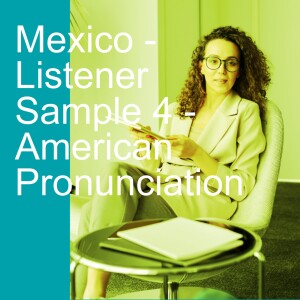 Mexico - Listener Sample 4 - American Pronunciation